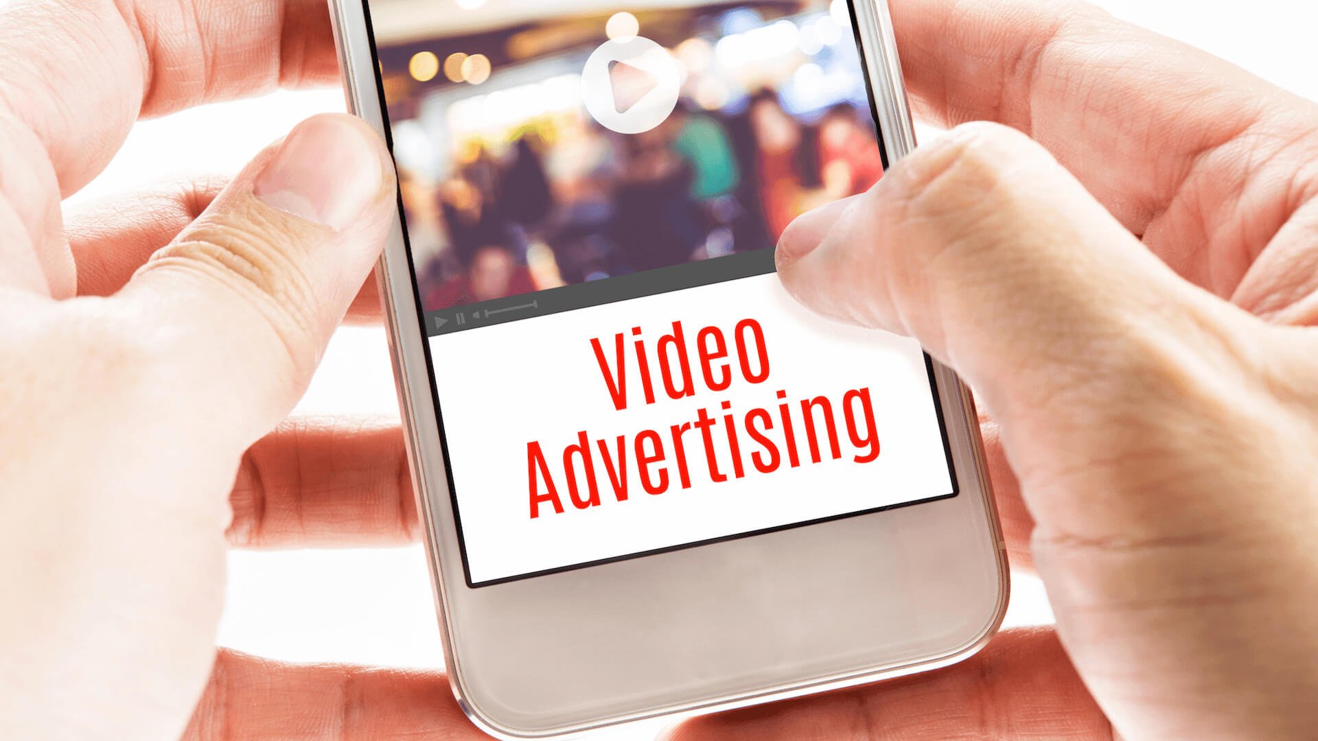 Video Advertising Advantages